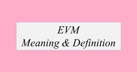 Full Form Of EVM & Meaning 