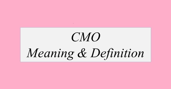 CMO Full Form & Meaning 