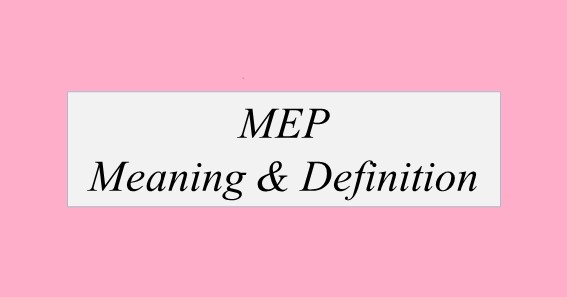 MEP Full Form & Meaning