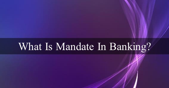 What Is Mandate In Banking